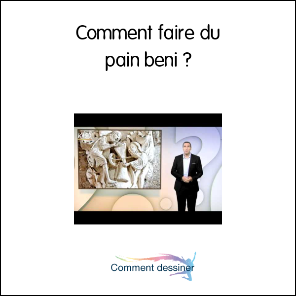 Comment faire du pain beni